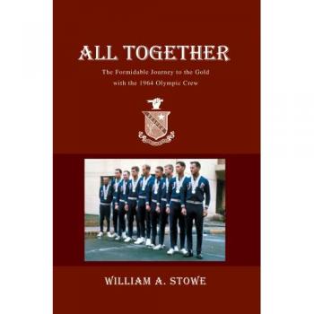All Together: The Inspiring Story of the 1964 Olympic Crew's Journey to Gold