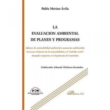 La evaluación ambiental de planes y programas: Informe de sostenibilidad ambiental y memorias ambientales. Excursus: el futuro de la sostenibilidad y ... conforme a la legislación de Cantabria.