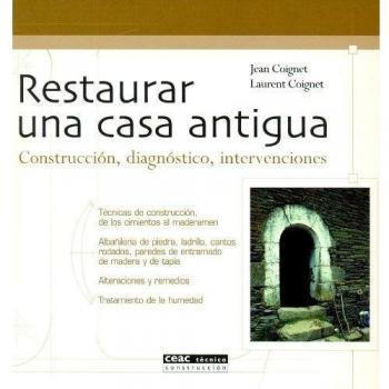Restaurar una casa antigua: Construcción, diagnóstico, intervenciones