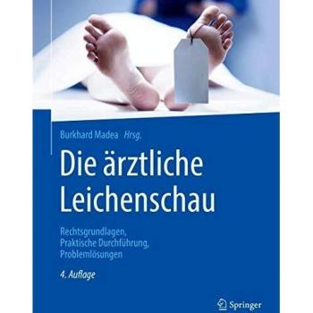 Die ärztliche Leichenschau: Rechtsgrundlagen, Praktische Durchführung, Problemlösungen