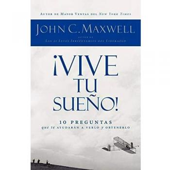 Live Your Dream: 10 Questions to Help You See It and Achieve It by John C. Maxwell