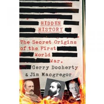 Hidden History: The Secret Origins of the First World War