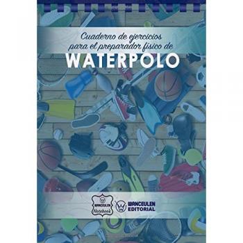 Cuaderno de Ejercicios para el Preparador Físico de Waterpolo