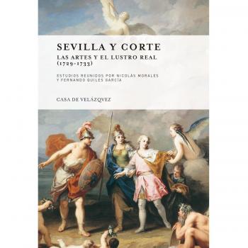 Sevilla y corte: Las Artes y el Lustro Real