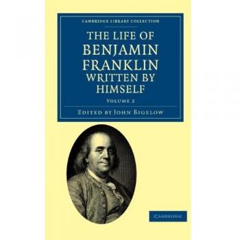Conjunto de 3 Volúmenes: La Vida de Benjamin Franklin, Escrito por Él Mismo (Colección de Biblioteca de Cambridge - Historia Norteamericana)