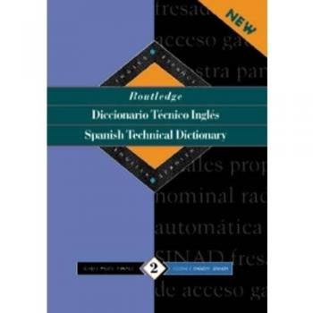 Routledge Spanish Technical Dictionary Diccionario tecnico ingles: Volume 1: Spanish-English/ingles-espanol