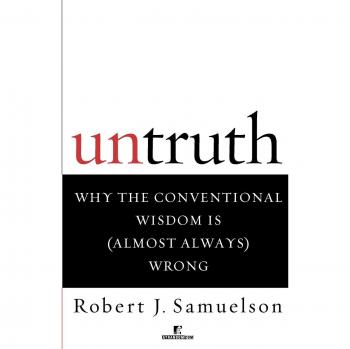 Untruth: Debunking Conventional Wisdom - Critical Analysis Book by Robert J. Samuelson