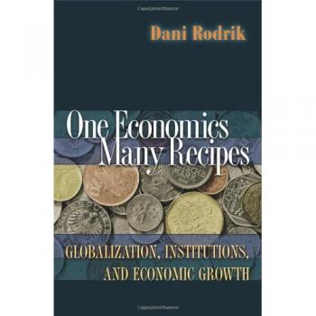 One Economics, Many Recipes: Globalization, Institutions, and Economic Growth