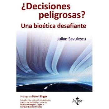 ¿Decisiones peligrosas?: Una bioética desafiante
