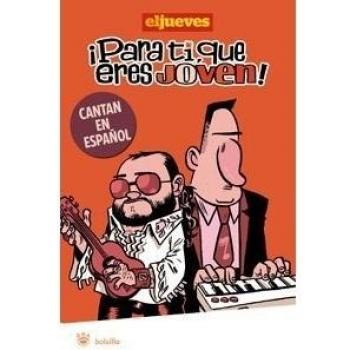 ¡para ti, que eres joven! Cantan español: Cantan en español: 252