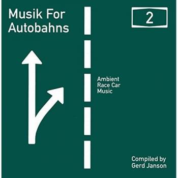 Ambient Race Car Music Compilation: Musik for Autobahns Volume 2 by Gerd Janson
