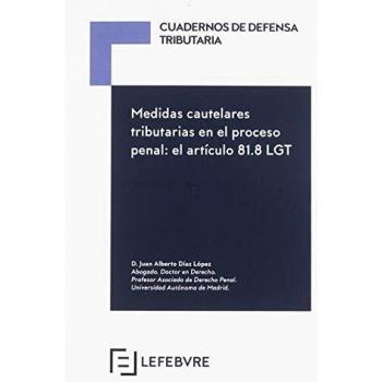 Medidas cautelares tributarias en el proceso penal: el articulo 81.8 LGT: Colección Cuadernos de Defensa Tributaria