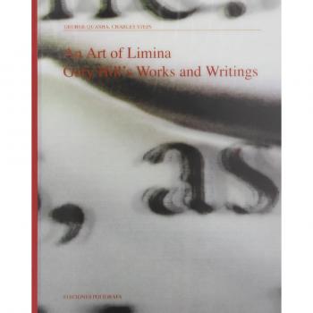 An Art of Limina. Gary Hill: Works and Collected Writings