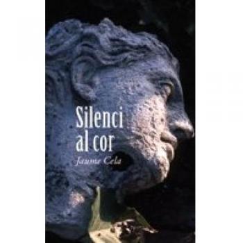 Silenci al cor: 1 - Jaume Cela I Ollé