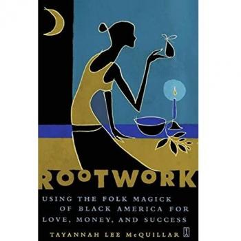 Rootwork: Using the Folk Magick of Black America for Love, Money and Success