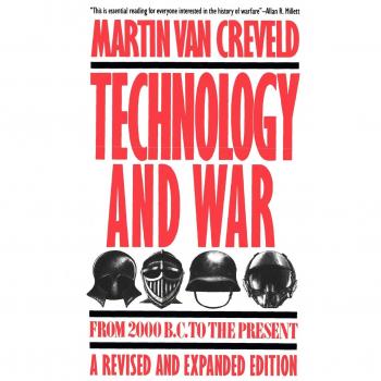Technology and War: A Comprehensive History from 2000 B.C. to Present - Paperback Edition by Martin Van Creveld