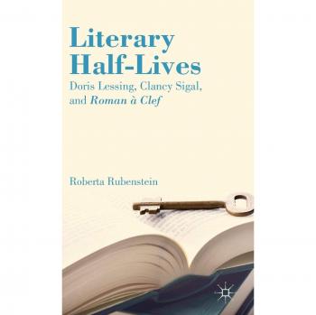 Literary Half-Lives: Doris Lessing, Clancy Sigal, and Roman à Clef Analysis