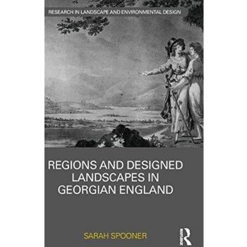 REGIONS AND DESIGNED LANDSCAPES IN GEORGIAN ENGLAND