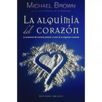 Alquimia del corazón, La - Michael Brown