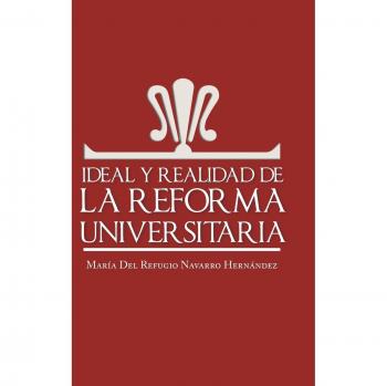 Análisis Crítico de la Reforma Universitaria: Ideal vs Realidad