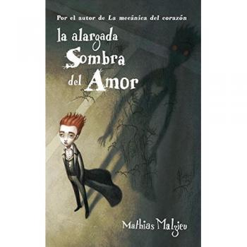 La alargada sombra del amor - Mathias Malzieu