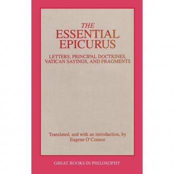Essential Epicurus: Letters, Principal Doctrines, Vatican Sayings and Fragments