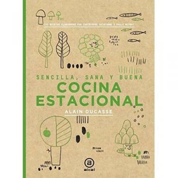 Cocina estacional: Sencilla, sana y buena / 150 recetas elaboradas por Christophe Saintage y Paule Neyrat: 13