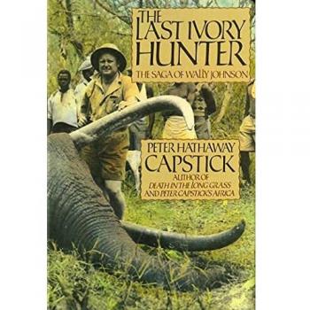 The Last Ivory Hunter: The Saga of Wally Johnson