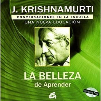 La belleza de aprender : conversaciónes en la escuela : una nueva educación: Conversaciones en la escuela. Una nueva educación - KRISHNAMURTI, JIDDU