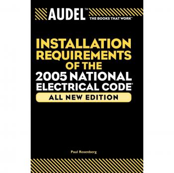 Audel 2005 National Electrical Code Installation Guide by Paul Rosenberg, Master Electrician
