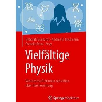 Vielfältige Physik: Wissenschaftlerinnen schreiben über ihre Forschung