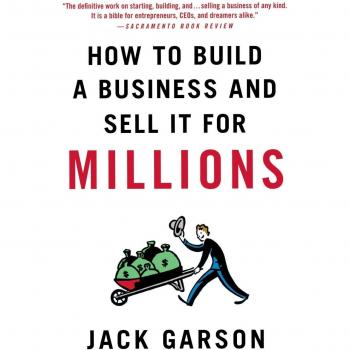 How to Build a Business and Sell It for Millions
