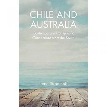 Chile and Australia: Contemporary Transpacific Connections from the South