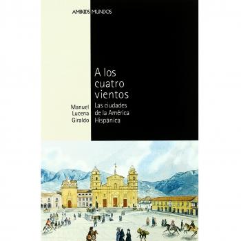 A LOS CUATRO VIENTOS: Las ciudades de la América Hispánica: 7