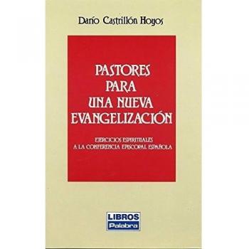 Pastores para Una Nueva Evangelizacion: Ejercicios espirituales de la Conferencia Episcopal Española: 1