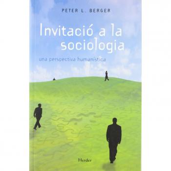 Invitació a la sociologia. una perspectiva humanística - Peter L. Berger