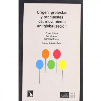 Origen, Protestas y Propuestas del Movimiento Antiglobalización
