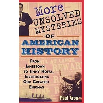 More Unsolved Mysteries of American History