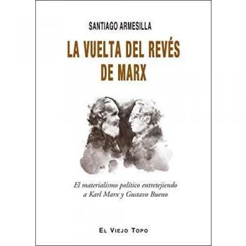 La vuelta del revés de Marx: El materialismo político entretejiendo a Karl Marx y Gustavo Bueno