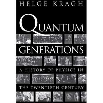 Quantum Generations: A Comprehensive History of Twentieth Century Physics