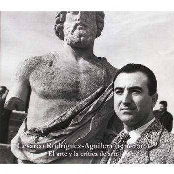 El arte y la crítica de arte. Cesáreo Rodríguez-Aguilera