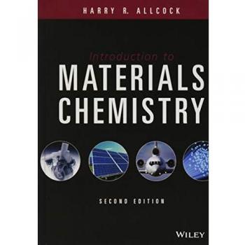 Introduction to Materials Chemistry: A Comprehensive Guide by Harry R. Allcock