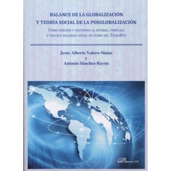 BALANCE DE LA GLOBALIZACION Y TEORIA SOCIAL DE LA POSGLOBALIZACION