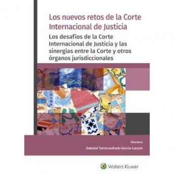 Los nuevos retos de la Corte Internacional de Justicia: Los desafíos de la Corte Internacional de Justicia