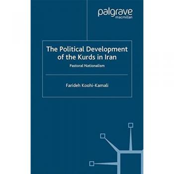 The Political Development of the Kurds in Iran: Pastoral Nationalism