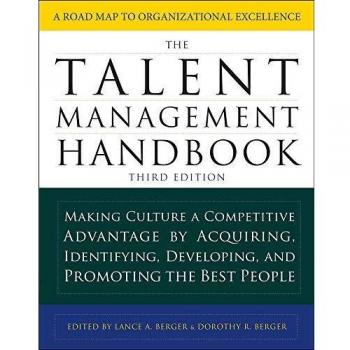 The Talent Management Handbook, Third Edition: Making Culture a Competitive Advantage by Acquiring, Identifying, Developing, and Promoting the Best People