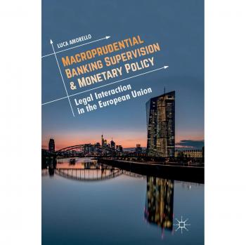 Macroprudential Banking Supervision & Monetary Policy: Legal Interaction in the European Union