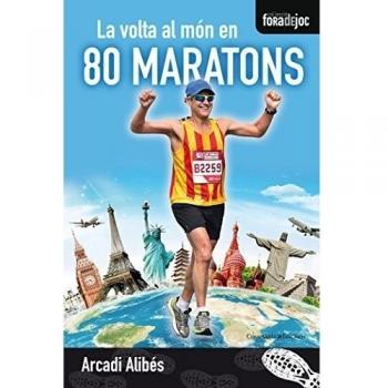La Volta Al Mon En 80 Maratons: 19 - Arcadi Alibés Riera