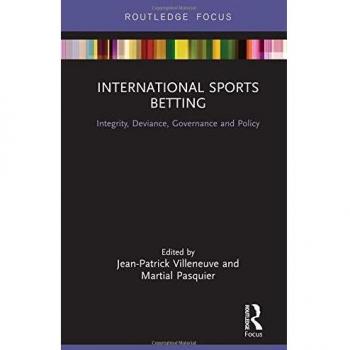 International Sports Betting: Integrity, Deviance, Governance and Policy