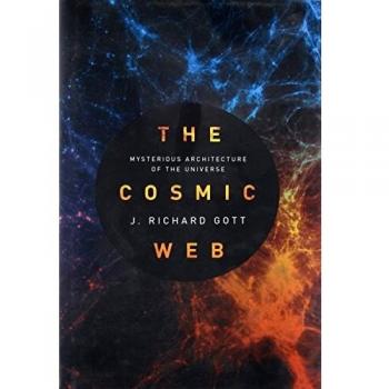 The Cosmic Web: Mysterious Architecture of the Universe